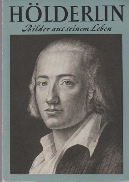 Hölderlin: Bilder aus seinem Leben