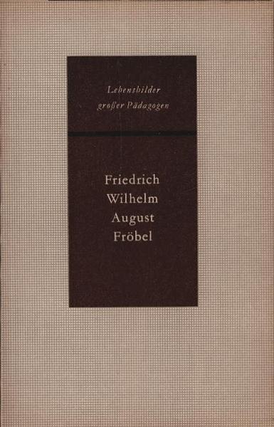 Friedrich Wilhelm August Fröbel.