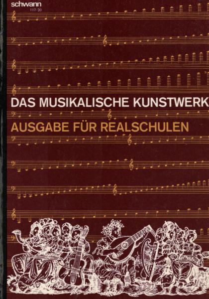 Das musikalische Kunstwerk; Teil: Ausg. f. Realschulen.