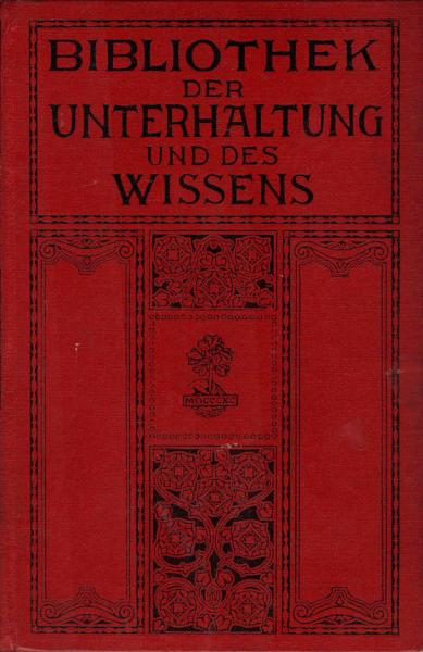 Bibliothek der Unterhaltung und des Wissens ; Jahrgang 1912, Bd. 7