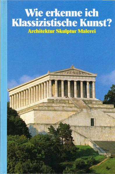 Wie erkenne ich klassizistische Kunst? : [Architektur, Skulptur, Malerei].