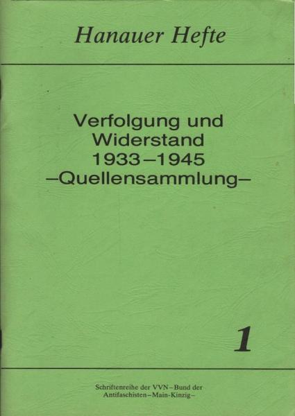 Verfolgung und Widerstand 1933 - 1945 [neunzehnhundertdreiunddreissig bis neunzehnhundertfünfundvierzig] : Quellensammlung.