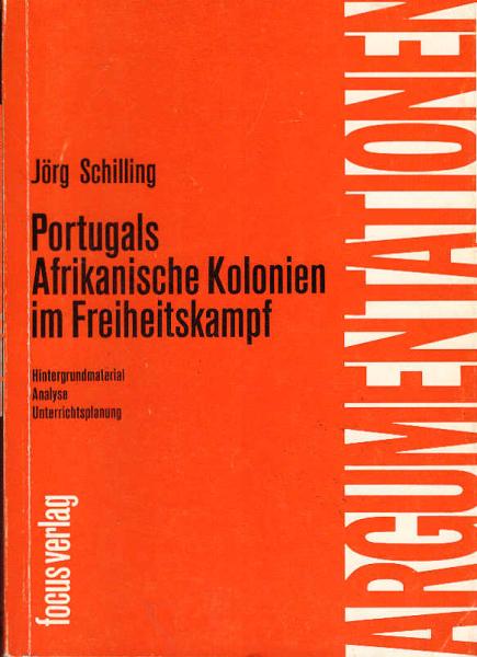 Portugals afrikanische Kolonien im Freiheitskampf : Hintergrundmaterial, Analyse, Unterrichtsplanung.