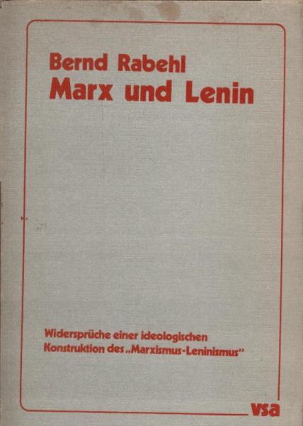 Marx und Lenin : Widersprüche e. ideolog. Konstruktion d. "Marxismus-Leninismus".