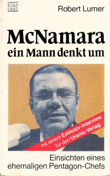M[a]cNamara : ein Mann denkt um ; Einsichten eines ehemaligen Pentagon-Chefs.