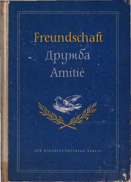 Freundschaft- Druschba- Amitie - Schriftsteller schreiben an deutsche Kinder