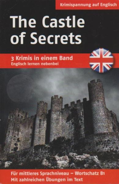 The Castle of Secrets / Death to the King / Shots in the Dark. (3 Krimis in einem Band, Englisch lernen nebenbei)
