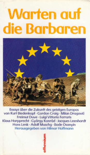 Warten auf die Barbaren : Essays über die Zukunft des geistigen Europas.