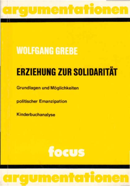 Erziehung zur Solidarität : Grundlagen u. Möglichkeiten polit. Emanzipation; Kinderbuchanalyse.