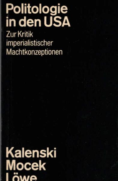 Politologie in den USA : zur Kritik imperialist. Machtkonzeptionen.