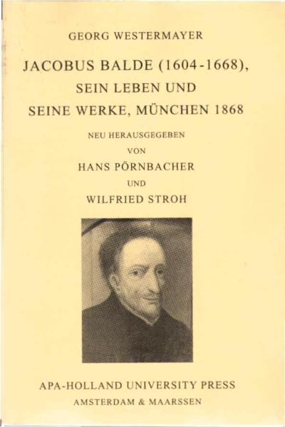 Jacobus Balde (1604-1668), sein Leben und seine Werke : [eine literärhistorische Skizze zu Baldes's zweihundertjährigem Todesgedächtniß].
