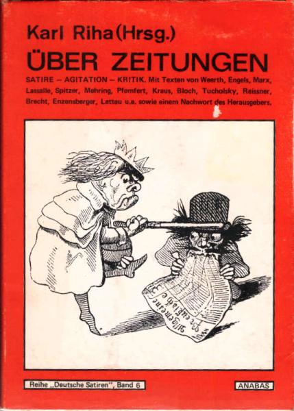 Über Zeitungen : Satire, Agitation, Kritik; mit e. Nachw. d. Hrsg., Anm., Zeitschriftennachweis u. Abb.