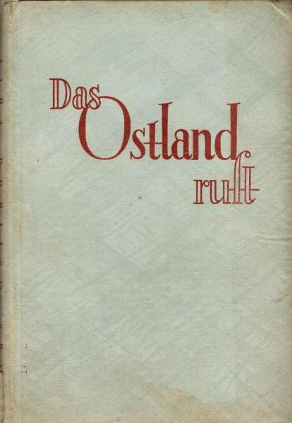 Das Ostland ruft : Bilder v. d. Großtat d. dt. Bauerntums im 13. Jh.