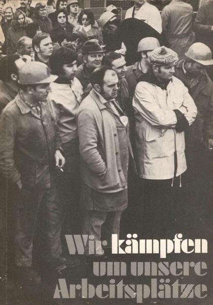 Wir kämpfen um unsere Arbeitsplätze : [Dokumentation d. Belegschaft DEMAG-Kunststofftechnik, Kalldorf (Lippe), 1969 - 1975.