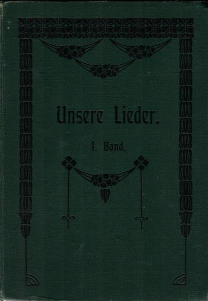 Unsere Lieder musikalischer Hausschatz ; 1. Band