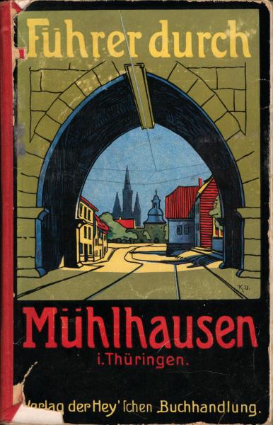 Führer durch Mühlhausen (i. Tühringen) und Umgebung