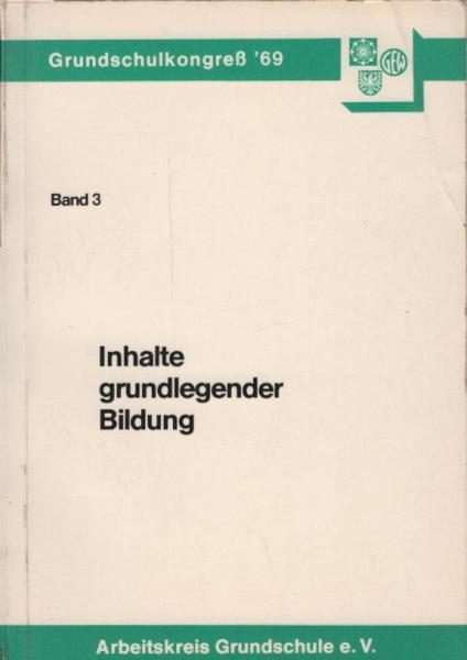 Funktion und Reform der Grundschule; Teil: Bd. 3., Inhalte grundlegender Bildung