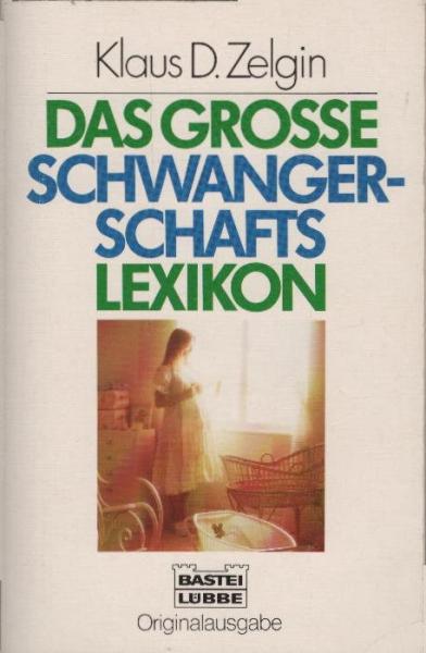 Das grosse Schwangerschafts-Lexikon.