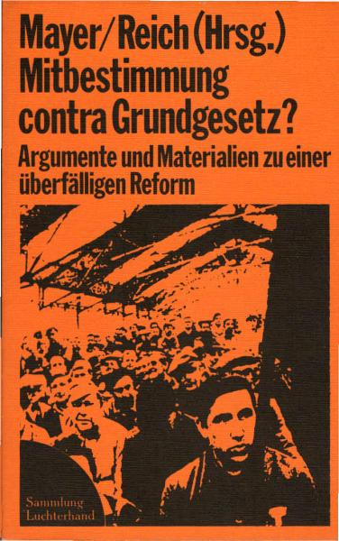 Mitbestimmung contra Grundgesetz? : Argumente u. Materialien zu e. überfälligen Reform.