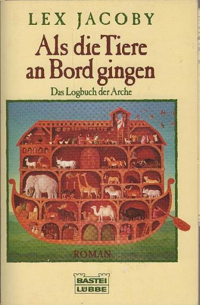 Als die Tiere an Bord gingen : das Logbuch der Arche ; [Roman].