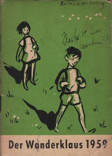 Der Wanderklaus 1959 : Ein Jahrbuch für unsere Jugend zur Pflege der Heimatliebe und der Freude an der Natur, der Liebe zu Pflanze und Tier bei frohem Wandern und Weilen