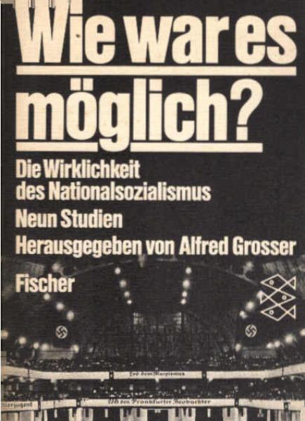 Wie war es möglich? : Die Wirklichkeit d. Nationalsozialismus ; 9 Studien.