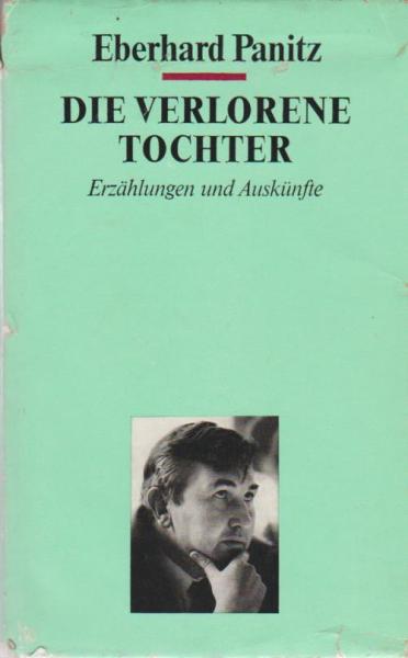 Die verlorene Tochter : Erzählungen u. Auskünfte.