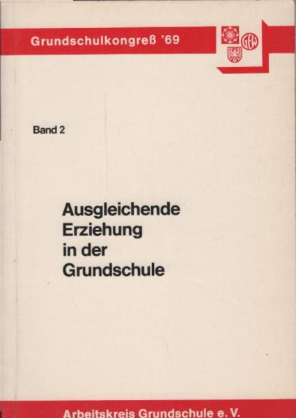 Funktion und Reform der Grundschule; Teil: Bd. 2., Ausgleichende Erziehung in d. Grundschule