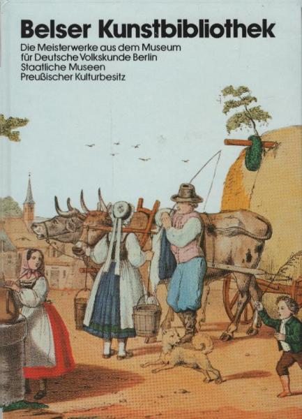 Die Meisterwerke aus dem Museum für Deutsche Volkskunde Berlin, Staatliche Museen Preussischer Kulturbesitz.
