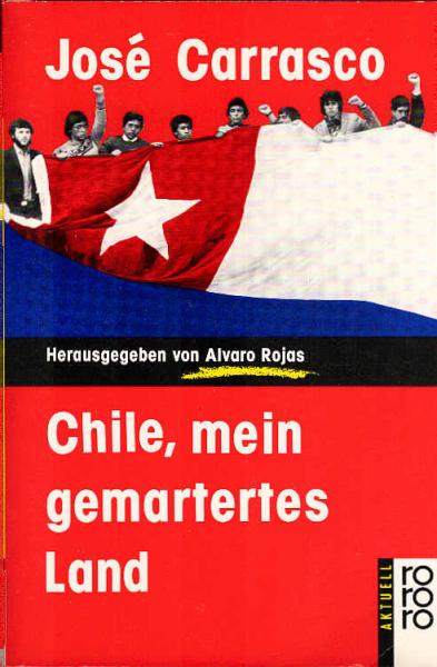 José Carrasco, Chile, mein gemartertes Land.
