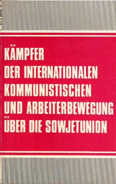 Kämpfer der internationalen kommunistischen und Arbeiterbewegung über die Sowjetunion.