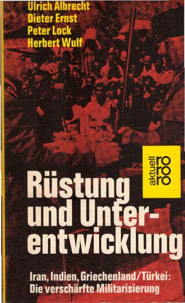 Rüstung und Unterentwicklung : Iran, Indien, Griechenland, Türkei ; d. verschärfte Militarisierung.
