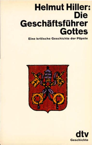 Die Geschäftsführer Gottes : e. krit. Geschichte d. Päpste.