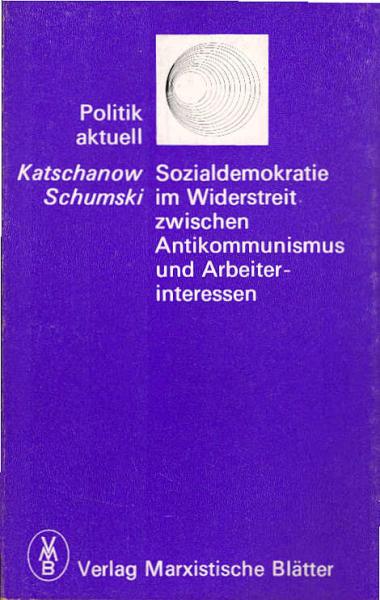 Sozialdemokratie im Widerstreit zwischen Antikommunismus und Arbeiterinteressen.