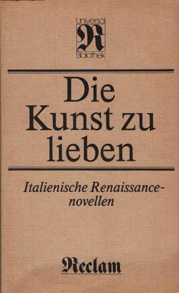 Die Kunst zu lieben : ital. Renaissancenovellen ; [aus d. Ital.].