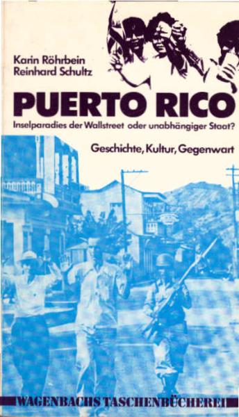 Puerto Rico : Inselparadies d. Wallstreet oder unabhängiger Staat? Geschichte, Kultur, Gegenwart.