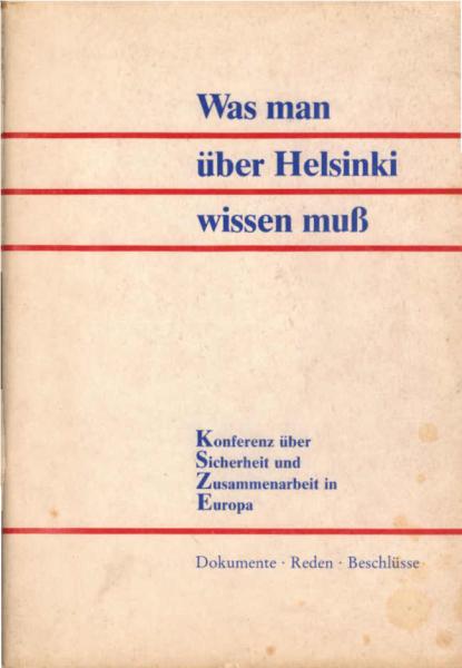 Was man über Helsinki wissen muß : Konferenz über Sicherheit und Zusammenarbeit in Europa : Dokumente, Reden, Beschlüsse.
