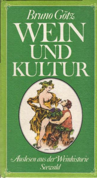 Wein und Kultur : Auslesen aus d. Weinhistorie.