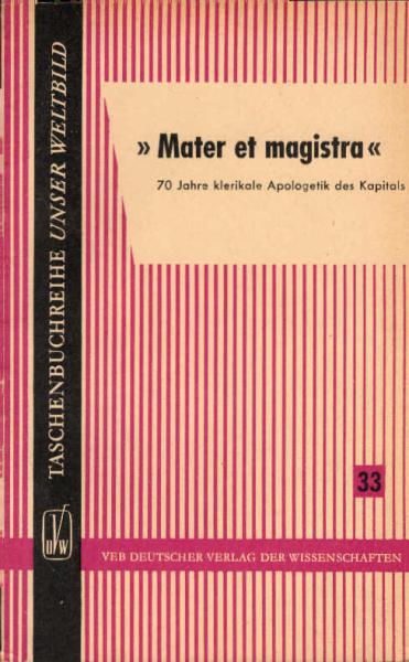 Mater et magistra : 70 Jahre klerikale Apologetik d. Kapitals.
