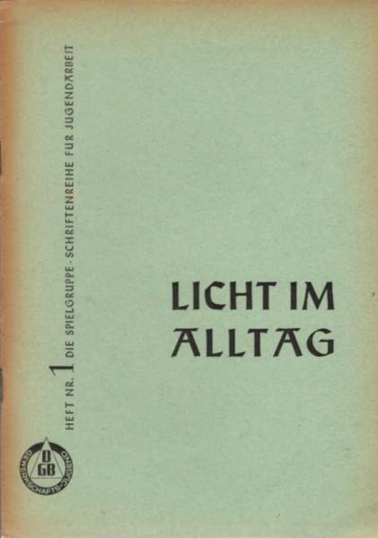 Die Spielgruppe. Schriftenreihe für Jugendarbeit ; Heft. 1. Licht im Alltag