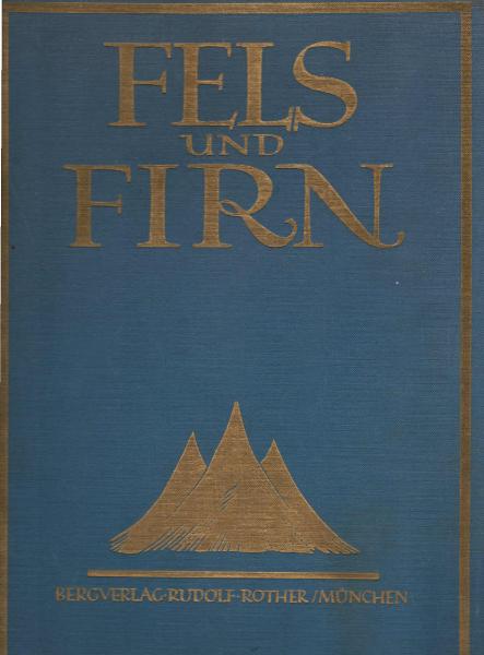 Fels und Firn : ein Jahrbuch für Alpinismus, Forschungsreise und Wanderung