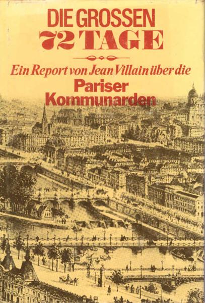 Die grossen 72 Tage : e. Report über d. Pariser Kommunarden.