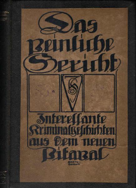 Das Peinliche Gericht - Interessante Kriminalgeschichten Aus Dem Neuen Pitaval Und Anderen Quellen.