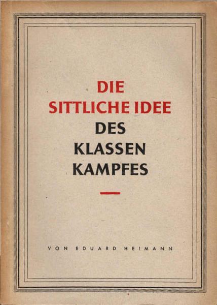 Die sittliche Idee des Klassenkampfes und die Entartung des Kapitalismus.
