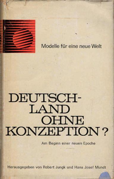 Deutschland ohne Konzeption? : Am Beginn e. neuen Epoche. 20 Beiträge internationaler Wissenschaftler, Schriftsteller u. Publizisten.