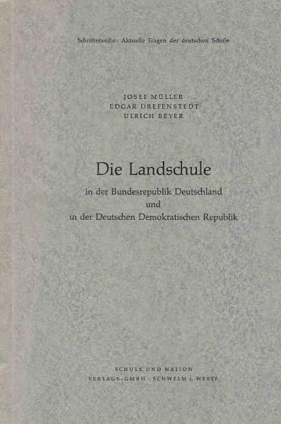 Die Landschule in der Bundesrepublik Deutschland und in der Deutschen Demokratischen Republik.