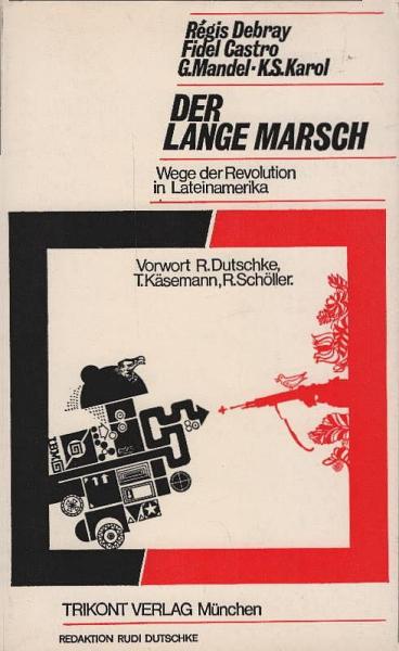 Der lange Marsch : [Wege d. Revolution in Lateinamerika].