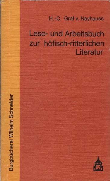 Lese- und Arbeitsbuch zur höfisch-ritterlichen Literatur des 12. [zwölften] und 13. [dreizehnten] Jahrhunderts.