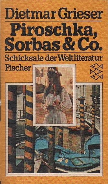 Piroschka, Sorbas & [und] Co. : Schicksale d. Weltliteratur.