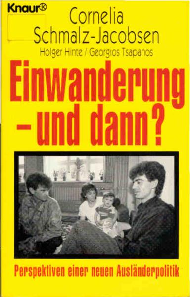 Einwanderung - und dann? : Perspektiven einer neuen Ausländerpolitik.